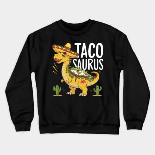 Tacosaurus Taco Dinosaur Funny Dino Cinco De Mayo Mexican Crewneck Sweatshirt